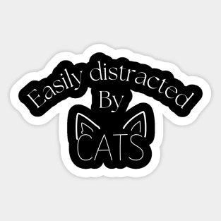 Easily distracted by cats Sticker